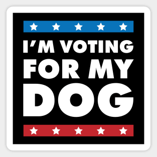 I'm Voting For My Dog Magnet